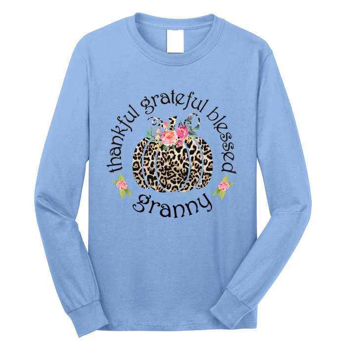 Thanksgiving Thankful Grateful Blessed Granny Granny Gift Funny Gift Long Sleeve Shirt