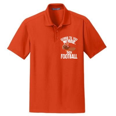 Turkey Thanksgiving Gobble Til You Wobble Then Football Cute Gift Dry Zone Grid Polo