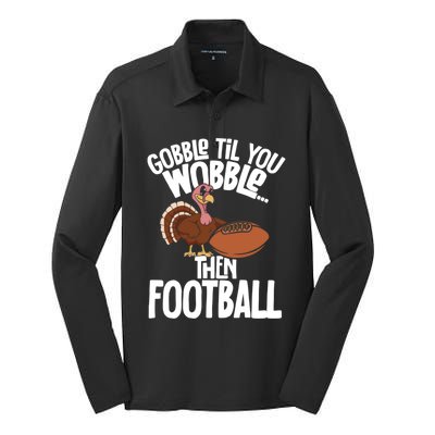 Turkey Thanksgiving Gobble Til You Wobble Then Football Cute Gift Silk Touch Performance Long Sleeve Polo