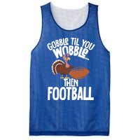 Turkey Thanksgiving Gobble Til You Wobble Then Football Cute Gift Mesh Reversible Basketball Jersey Tank