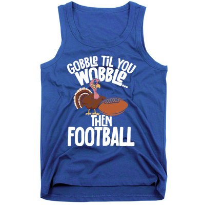 Turkey Thanksgiving Gobble Til You Wobble Then Football Cute Gift Tank Top