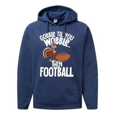 Turkey Thanksgiving Gobble Til You Wobble Then Football Cute Gift Performance Fleece Hoodie