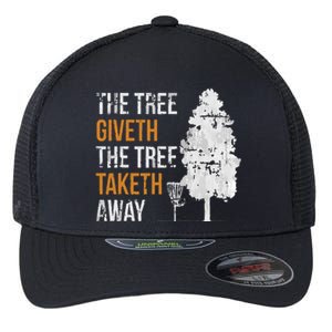 The Tree Giveth The Tree Taketh Away Frisbee Disc Golf Gifts Flexfit Unipanel Trucker Cap