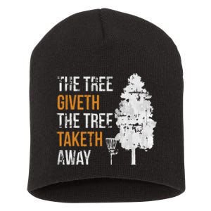 The Tree Giveth The Tree Taketh Away Frisbee Disc Golf Gifts Short Acrylic Beanie