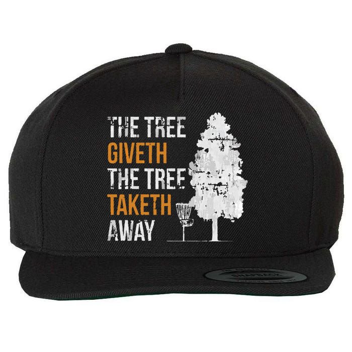 The Tree Giveth The Tree Taketh Away Frisbee Disc Golf Gifts Wool Snapback Cap