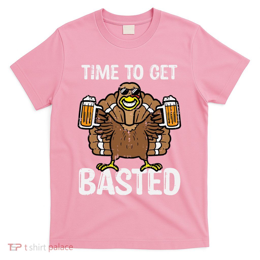 Time To Get Basted Funny Thanksgiving Turkey Day T-Shirt