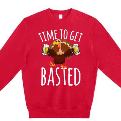 Time To Get Basted Funny Beer Thanksgiving Turkey Gift Premium Crewneck Sweatshirt