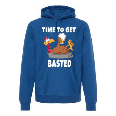 Time To Get Basted Thanksgiving Beer Turkey Gift For Great Gift Premium Hoodie