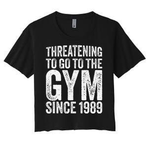 Threatening To Go To The Gym Since 1989 Women's Crop Top Tee