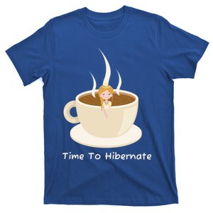 Time To Hibernate Funny Relaxing Working Mug Hibernation Funny Gift T-Shirt