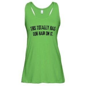 This Totally Has Dog Hair On It Funny Dog Lovers Dog Quote Ladies Essential Flowy Tank