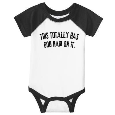 This Totally Has Dog Hair On It Funny Dog Lovers Dog Quote Infant Baby Jersey Bodysuit