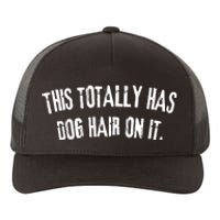 This Totally Has Dog Hair On It Funny Dog Lovers Dog Quote Yupoong Adult 5-Panel Trucker Hat