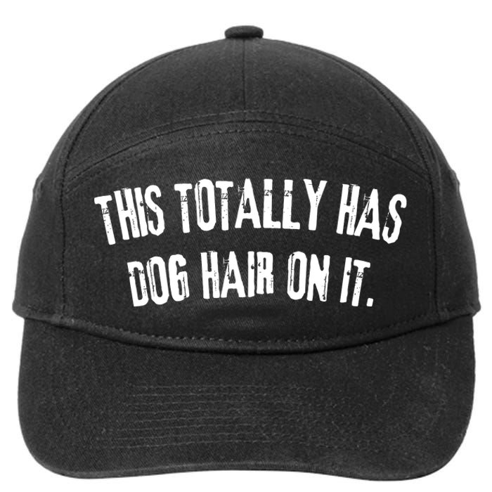 This Totally Has Dog Hair On It Funny Dog Lovers Dog Quote 7-Panel Snapback Hat