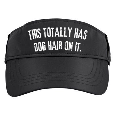 This Totally Has Dog Hair On It Funny Dog Lovers Dog Quote Adult Drive Performance Visor