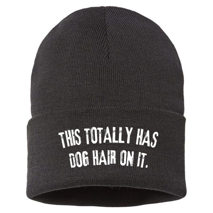 This Totally Has Dog Hair On It Funny Dog Lovers Dog Quote Sustainable Knit Beanie