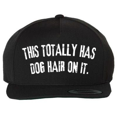 This Totally Has Dog Hair On It Funny Dog Lovers Dog Quote Wool Snapback Cap