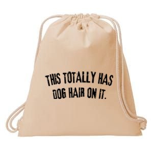 This Totally Has Dog Hair On It Funny Dog Lovers Dog Quote Drawstring Bag