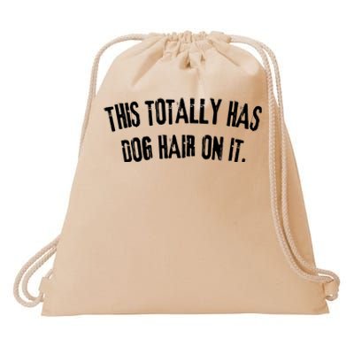 This Totally Has Dog Hair On It Funny Dog Lovers Dog Quote Drawstring Bag