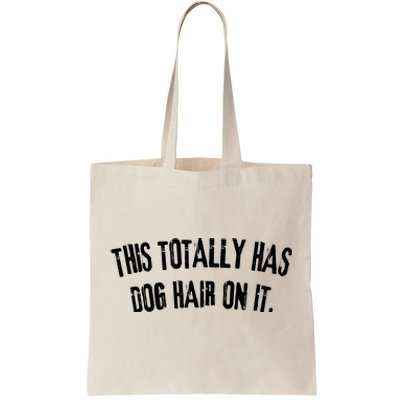 This Totally Has Dog Hair On It Funny Dog Lovers Dog Quote Tote Bag