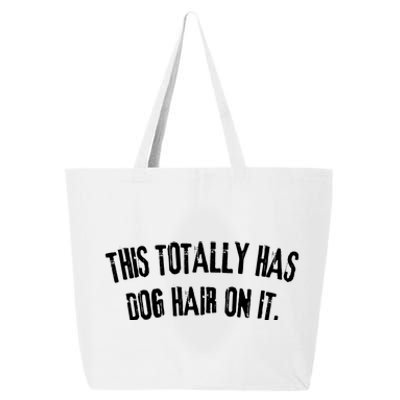 This Totally Has Dog Hair On It Funny Dog Lovers Dog Quote 25L Jumbo Tote