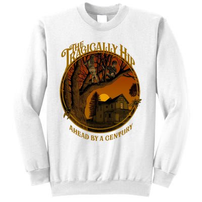 The Tragically Hip Ahead By A Century Sweatshirt