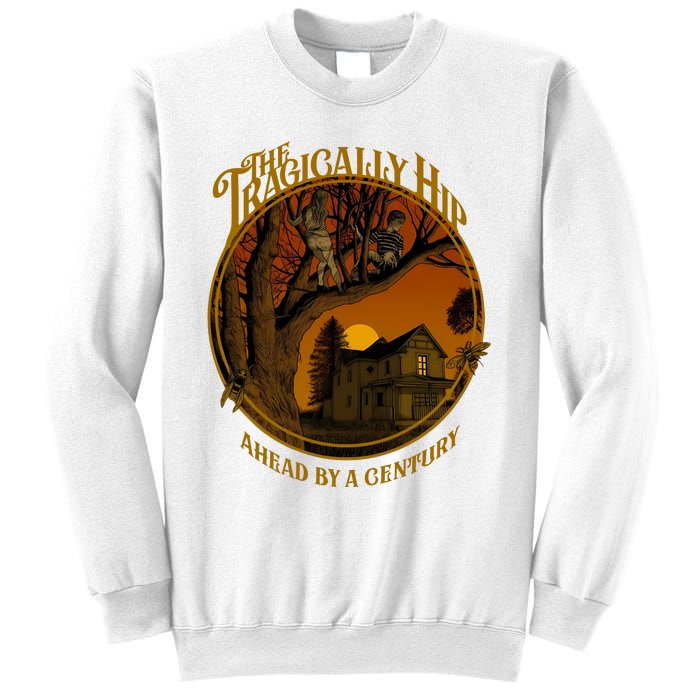 The Tragically Hip Ahead By A Century Sweatshirt