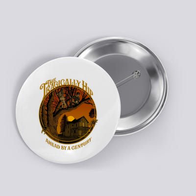 The Tragically Hip Ahead By A Century Button