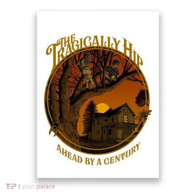 The Tragically Hip Ahead By A Century Poster