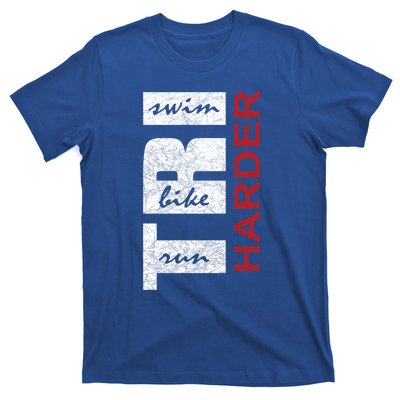 Triathletes Tri Harder Swim Bike Run Triathlon Inspired Funny Gift T-Shirt