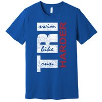 Triathletes Tri Harder Swim Bike Run Triathlon Inspired Funny Gift Premium T-Shirt