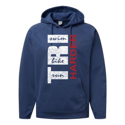 Triathletes Tri Harder Swim Bike Run Triathlon Inspired Funny Gift Performance Fleece Hoodie