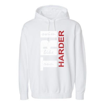 Triathletes Tri Harder Swim Bike Run Triathlon Inspired Funny Gift Garment-Dyed Fleece Hoodie