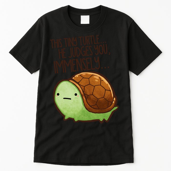 This Turtle.. He Judges You. Tall T-Shirt