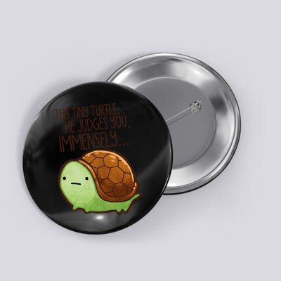 This Turtle.. He Judges You. Button