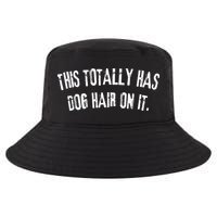 This Totally Has Dog Hair On It Cool Comfort Performance Bucket Hat