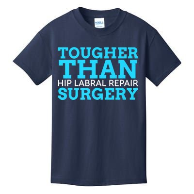 TOUGHER THAN HIP LABRAL REPAIR SURGERY Kids T-Shirt