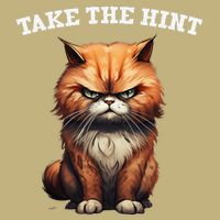Take The Hint Sarcastic Slogan Funny Cat Unsociable Ignorant Button