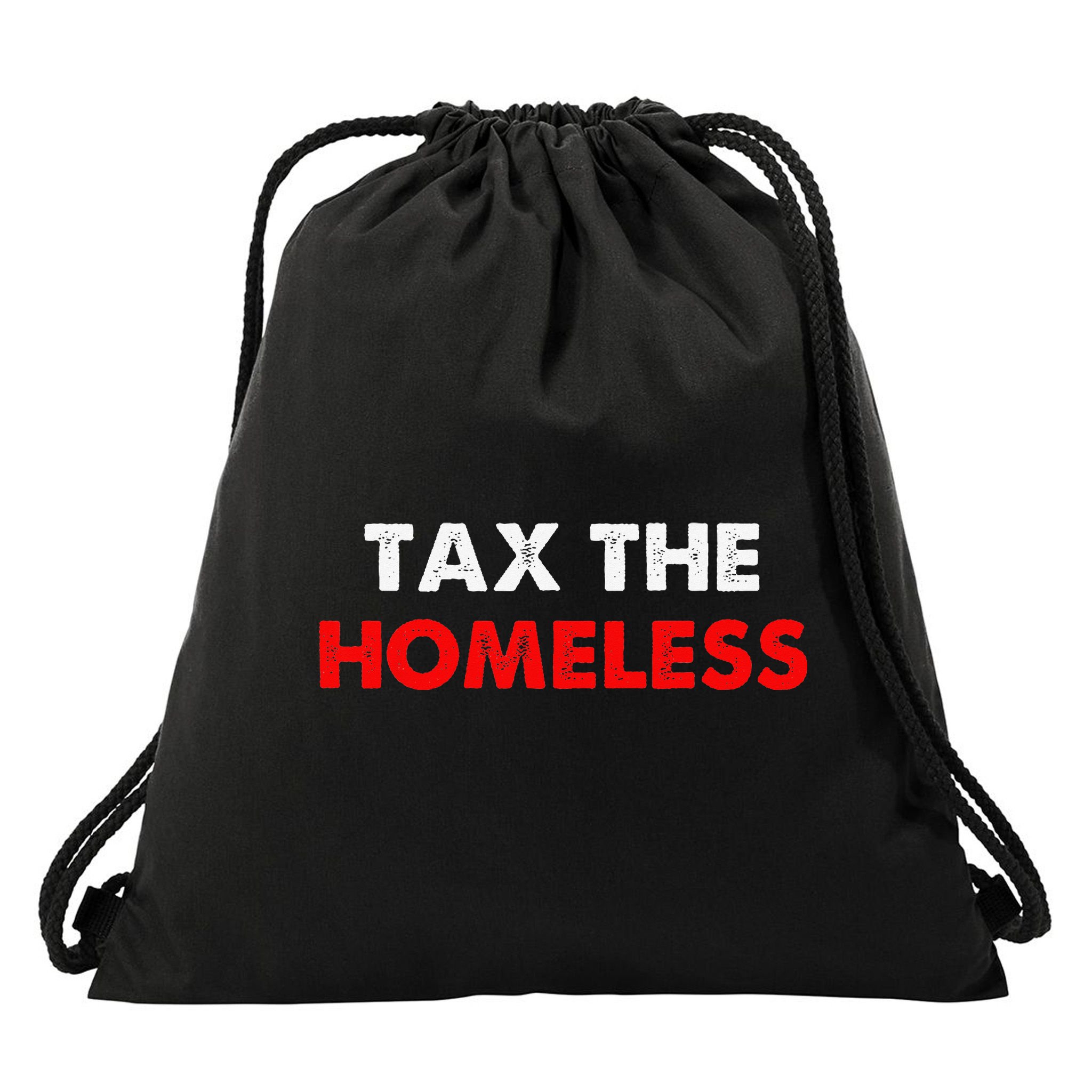 Tax The Homeless Apparel Drawstring Bag