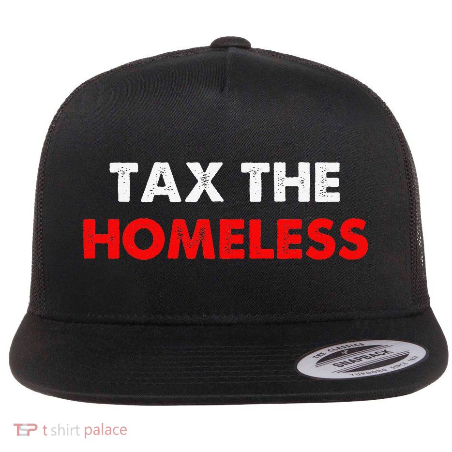 Tax The Homeless Apparel Flatbill Hat