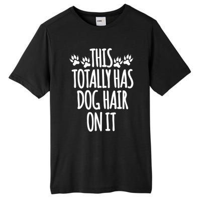 This Totally Has Dog Hair On It I Love My Dog Great Gift Tall Fusion ChromaSoft Performance T-Shirt