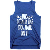 This Totally Has Dog Hair On It I Love My Dog Great Gift Tank Top