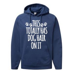 This Totally Has Dog Hair On It I Love My Dog Great Gift Performance Fleece Hoodie