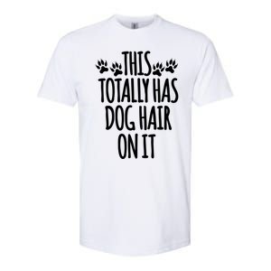 This Totally Has Dog Hair On It I Love My Dog Great Gift Softstyle CVC T-Shirt