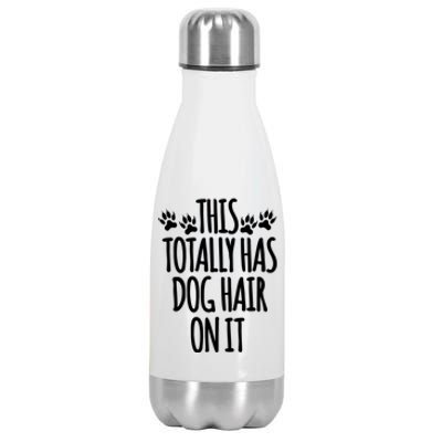 This Totally Has Dog Hair On It I Love My Dog Great Gift Stainless Steel Insulated Water Bottle