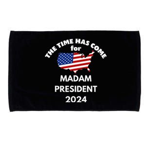 The Time Has Come For Madam President 2024 Microfiber Hand Towel