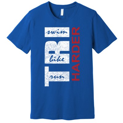 Triathletes Tri Harder Swim Bike Run Triathlon Inspired Cool Gift Premium T-Shirt