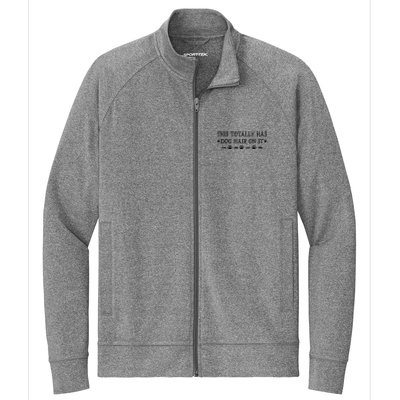 This Totally Has Dog Hair On It Dog Lover Dog Quote Stretch Full-Zip Cadet Jacket