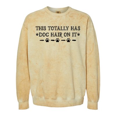 This Totally Has Dog Hair On It Dog Lover Dog Quote Colorblast Crewneck Sweatshirt