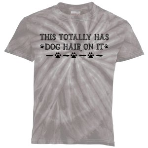 This Totally Has Dog Hair On It Dog Lover Dog Quote Kids Tie-Dye T-Shirt